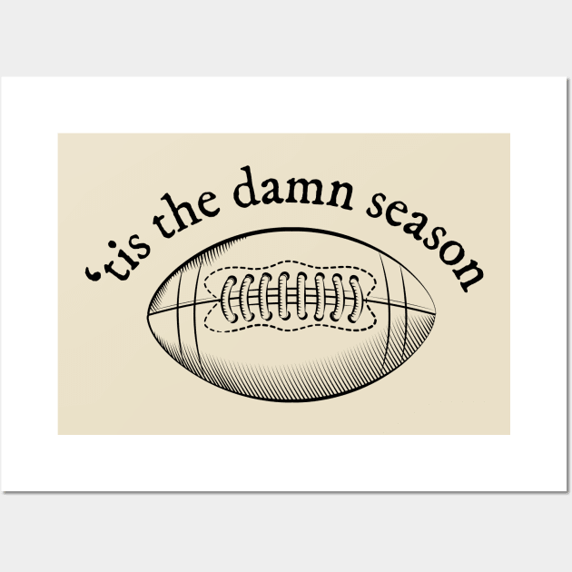 'tis the damn football season Wall Art by bellamuert3